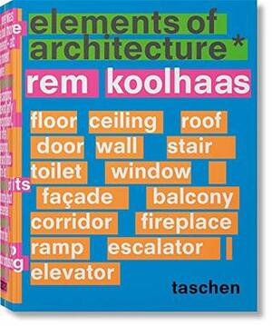 Rem Koolhaas: Elements of Architecture by Rem Koolhaas