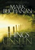 Things Unseen: Living in Light of Forever by Mark Buchanan