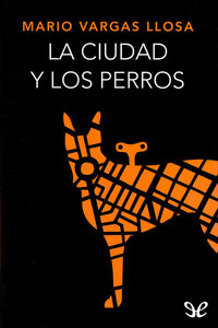 La ciudad y los perros by Mario Vargas Llosa