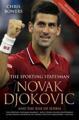 Novak Djokovic: And the Rise of Serbia by Chris Bowers