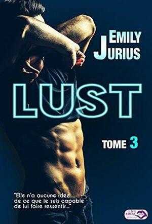 Lust - Tome 3 by Emily Jurius