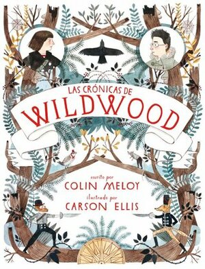 Las crónicas de Wildwood by Colin Meloy, Carson Ellis
