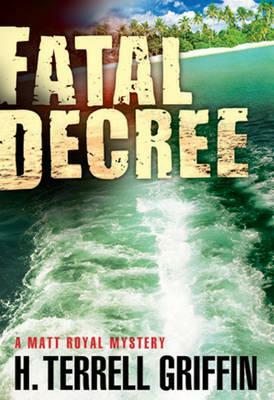 Fatal Decree by H. Terrell Griffin
