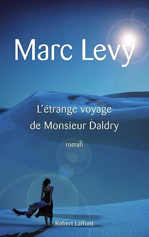 L'étrange voyage de monsieur Daldry: roman by Marc Levy