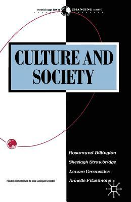 Culture and Society: Sociology of Culture by Rosamund Billington, Sheelagh Strawbridge, Lenore Greensides