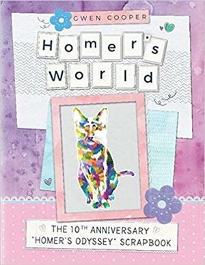 Homer's World: The 10th Anniversary “Homer's Odyssey” Scrapbook by Gwen Cooper