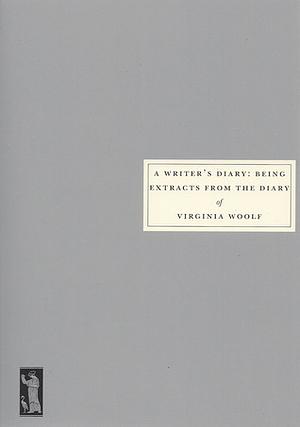 A Writer's Diary: Being Extracts from the Diary of Virginia Woolf by Leonard Woolf, Virginia Woolf