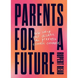 Parents for a Future by Rupert Read