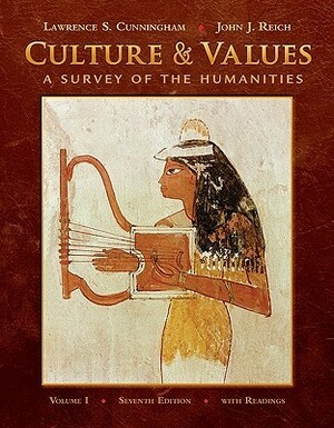 Culture and Values: A Survey of the Humanities, Volume I with Readings with Resource Center Access Code by John J. Reich, Lawrence S. Cunningham