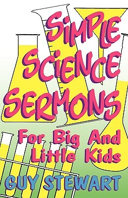 Simple Science Sermons by Guy Stewart