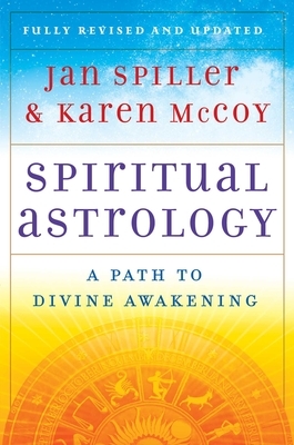 Spiritual Astrology: A Path to Divine Awakening by Jan Spiller, Karen McCoy