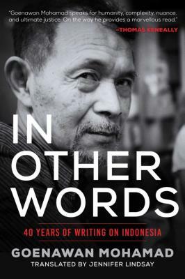 In Other Words: 40 Years of Writing on Indonesia by Goenawan Mohamad