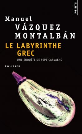 Le labyrinthe grec by Manuel Vázquez Montalbán