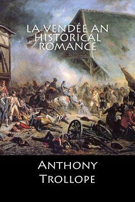 La Vendée An Historical Romance: (English Edition) by Anthony Trollope