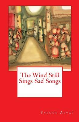 The Wind Still Sings Sad Songs by Farouk Asvat