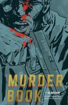 Murder Book by Vic Malhotra, Brian Level, Damian Couceiro, Simon Roy, Johnnie Christmas, Michael Walsh, J.D. Faith, Jason Copland, Ed Brisson, Declan Shalvey