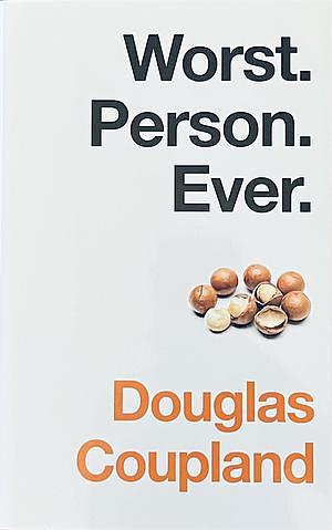 Worst. Person. Ever. by Douglas Coupland