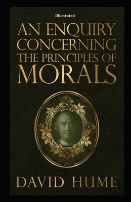 An Enquiry Concerning the Principles of Morals Illustrated by David Hume