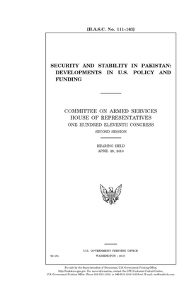 Security and stability in Pakistan: developments in U.S. policy and funding by United S. Congress, United States House of Representatives, House Committee on Armed Servic (house)