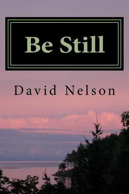 Be Still by David Nelson