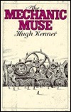 The Mechanic Muse by Hugh Kenner