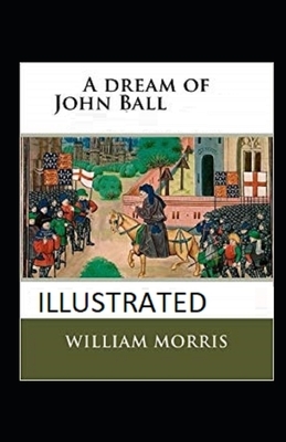 A Dream of John Ball Illustrated by William Morris