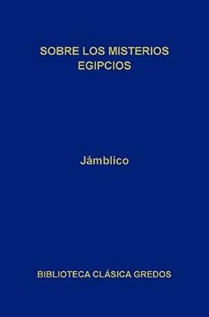 Sobre los misterios egipcios by Jámblico, Carlos García Gual