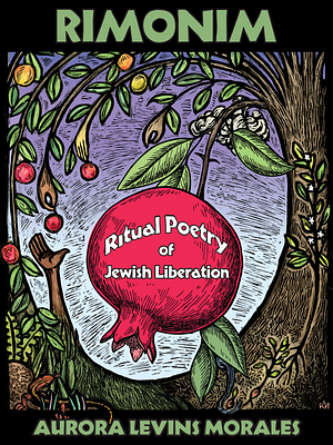 Rimonim: Ritual Poetry of Jewish Liberation by Aurora Levins Morales