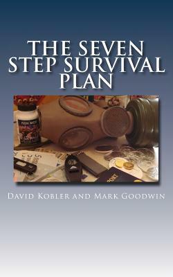 The Seven Step Survival Plan by David Kobler, Mark Goodwin