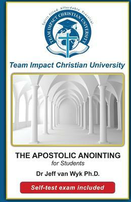 THE APOSTOLIC ANOINTING for students by Team Impact Christian University