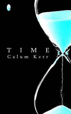 Time: A Flash-Fiction Collection by Calum Kerr