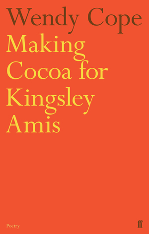 Making Cocoa for Kingsley Amis by Wendy Cope