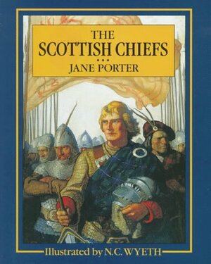 The Scottish Chiefs by Jane Porter