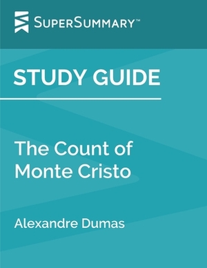 Study Guide: The Count of Monte Cristo by Alexandre Dumas (SuperSummary) by SuperSummary