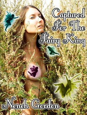 Captured For The Fairy King by Neneh Gordon