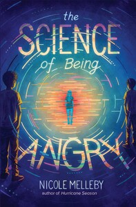 The Science of Being Angry by Nicole Melleby