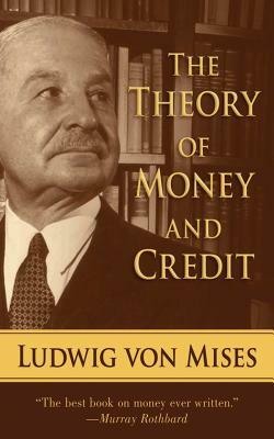 The Theory of Money and Credit by Ludwig von Mises