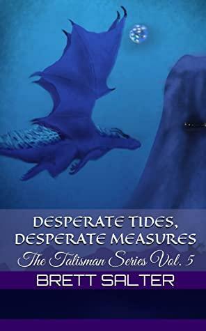 Desperate Tides, Desperate Measures by Brett Salter