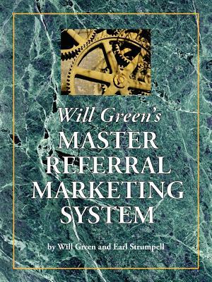 Will Green's Master Referral Marketing System by Will Green, Earl Strumpell