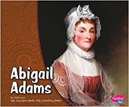 Abigail Adams by Carl Sferrazza Anthony, Sally Lee, Gail Saunders-Smith