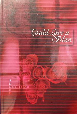 Could Love a Man by Susan Stenson