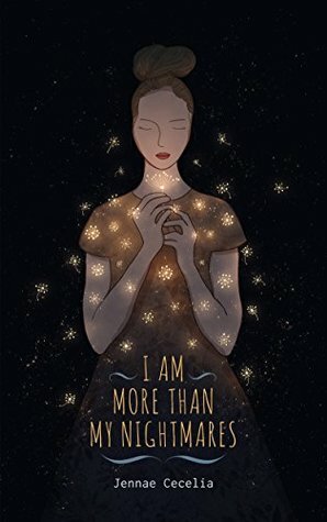 I Am More Than My Nightmares by Jennae Cecelia