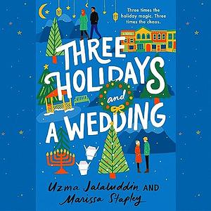 Three Holidays and a Wedding by Uzma Jalaluddin