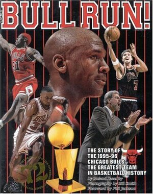 Bull Run: The Story of the 1995-96 Chicago Bulls the Greatest Team in Basketball History by Roland Lazenby
