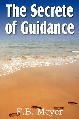 The Secret of Guidance by F. B. Meyer