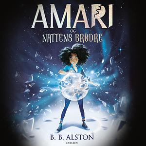 Amari og Nattens Brødre by B.B. Alston