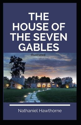 The House of the Seven Gables Illustrated by Nathaniel Hawthorne