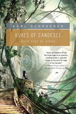 Ashes of Candesce: Book Five of Virga by Karl Schroeder