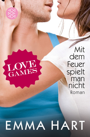 Love Games - Mit dem Feuer spielt man nicht by Emma Hart