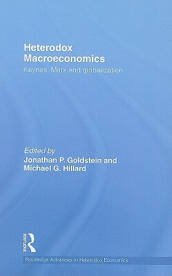 Heterodox Macroeconomics: Keynes, Marx and Globalization by 